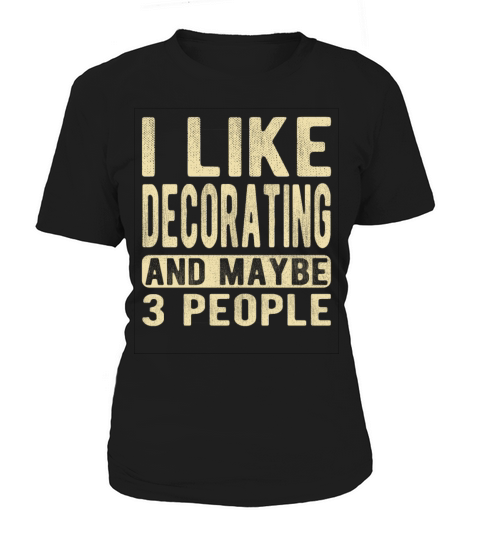 Decorating Saying Women's T-Shirt