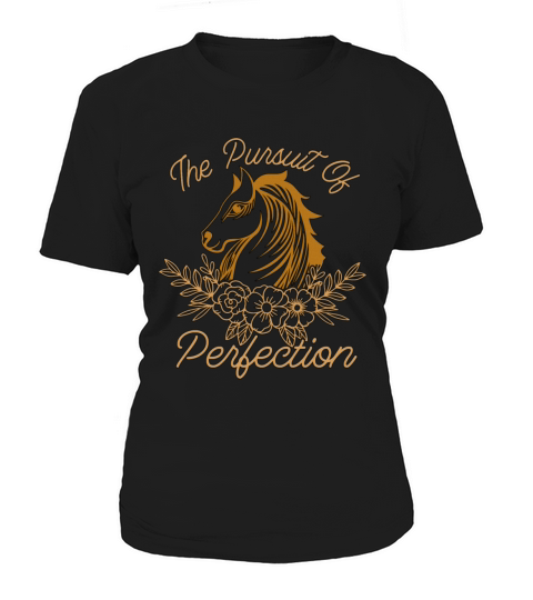 Dressage The Pursuit Of Perfection Dressage Horse Women's T-Shirt