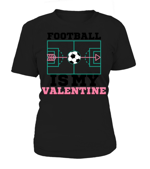 FOOTBALL IS MY VALENTINE best gift for soccer love Women's T-Shirt