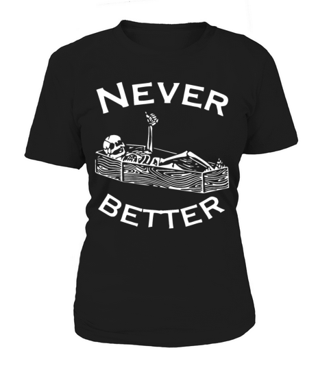 Never Better Skeleton Lazy Halloween Costume Funny Women's T-Shirt