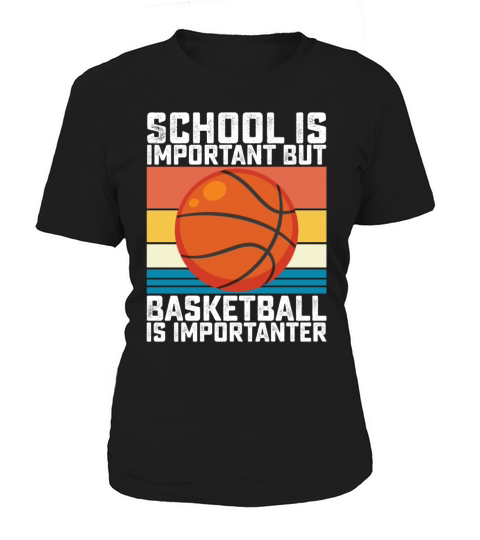 School Is Important But Basketball Is Importanter Women's T-Shirt