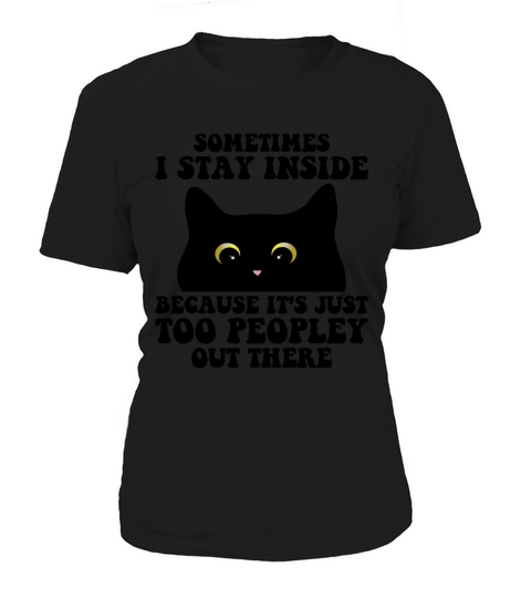 Sometimes I Stay Inside Because Its Too Peopley Women's T-Shirt