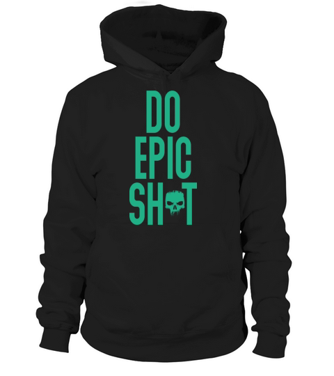 Funny sayings - DO EPIC SHIT Hoodie Unisex