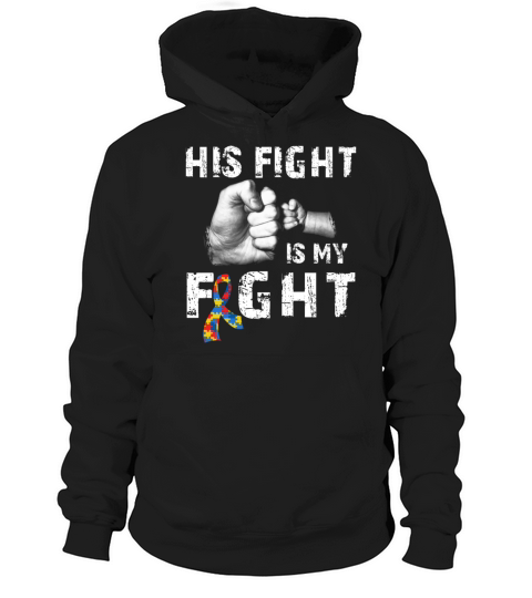His Fight Is My Fight Autism Awareness and Support Hoodie Unisex