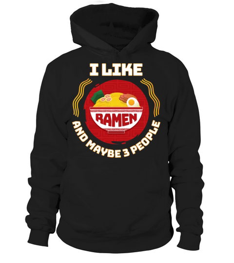 I Like Ramen And Maybe 3 People Ramen Japanese Noo Hoodie Unisex