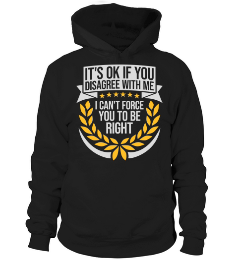 you disagree with me Hoodie Unisex