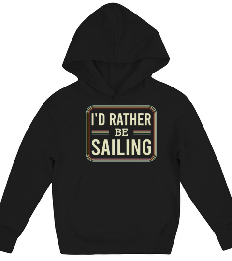 Catamaran Captain Id Rather Be Sailing Kids Hoodie