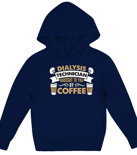 Dialysis Technician Brought Coffee Nephrologist Kids Hoodie