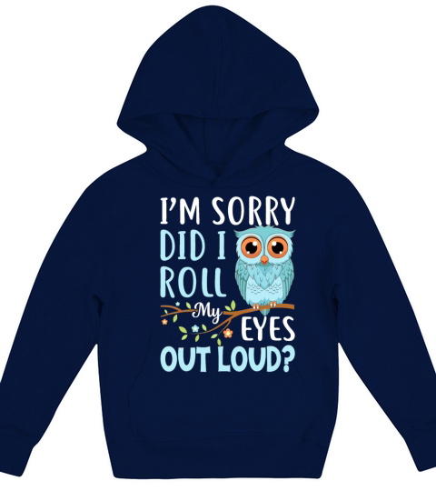 Funny Im Sorry Did I Roll My Eyes Out Loud Sarcas Kids Hoodie