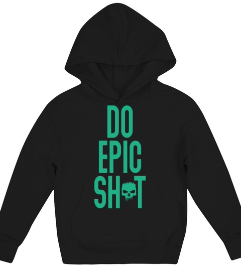 Funny sayings - DO EPIC SHIT Kids Hoodie