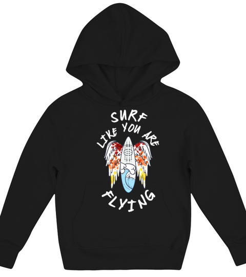Surf Like You Are Flying Surfboard Surfing Kids Hoodie