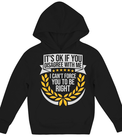 you disagree with me Kids Hoodie