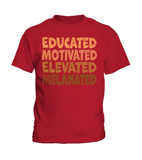 Educated Motivated Elevated Melanated Melanin Kids T-Shirt