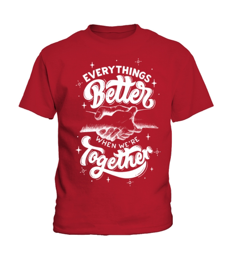 Everything better when were together Kids T-Shirt