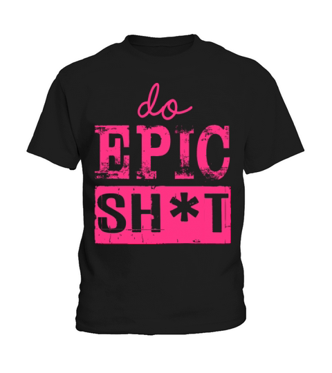 Funny sayings - DO EPIC SHIT Kids T-Shirt