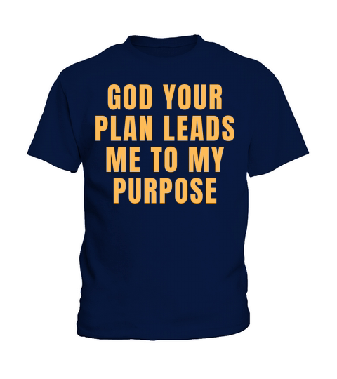 God Your Plan Leads Me To My Purpose - Christian Kids T-Shirt