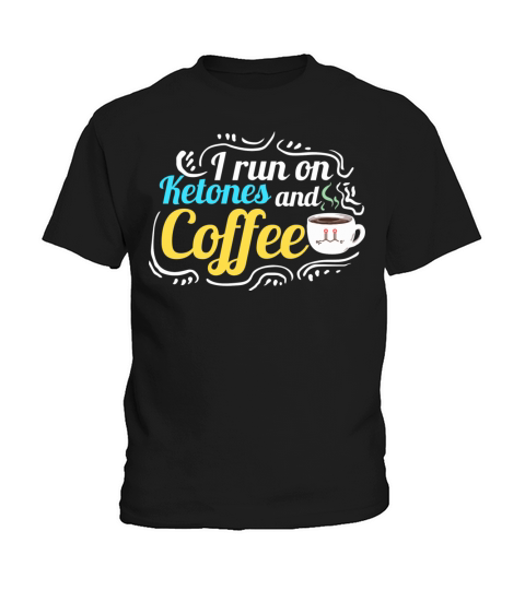 Keto Diet Quote I Run On Ketones And Coffee Kids T-Shirt