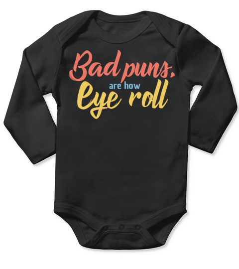 Bad Puns are How Eye Roll Vintage Funny Quote Pun Long Sleeve Baby One-Piece