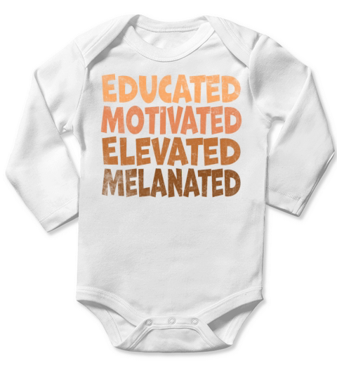 Educated Motivated Elevated Melanated Melanin Long Sleeve Baby One-Piece