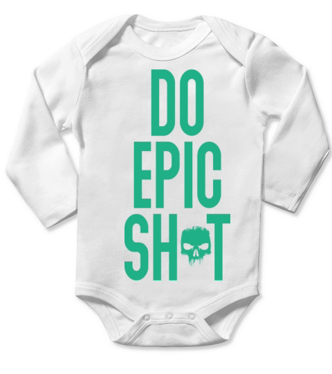 Funny sayings - DO EPIC SHIT Long Sleeve Baby One-Piece