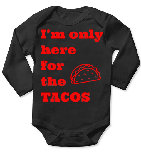 Im only here for the tacos Long Sleeve Baby One-Piece