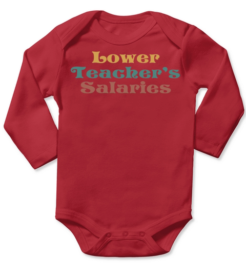 Lower Teacher Salaries Long Sleeve Baby One-Piece