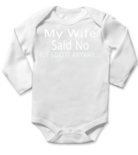 My Wife Said No Funny Husband Long Sleeve Baby One-Piece