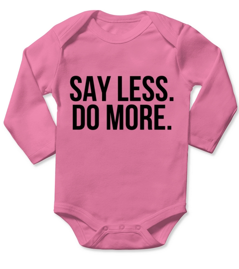 Say less do more Long Sleeve Baby One-Piece