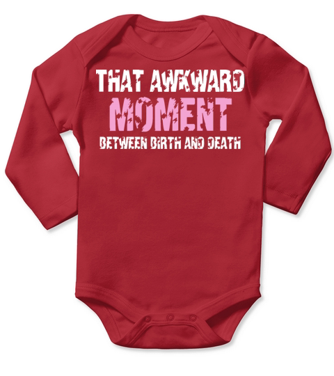 That awkward moment between birth and death Long Sleeve Baby One-Piece