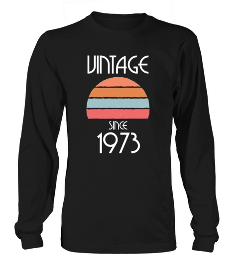 1973 Vintage born in Retro age Birthday gift idea Long sleeved Unisex