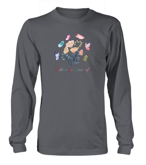 Believe In Yourself With Roses Flowers Motivationa Long sleeved Unisex