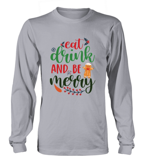 Eat drink and be merry christmas Long sleeved Unisex
