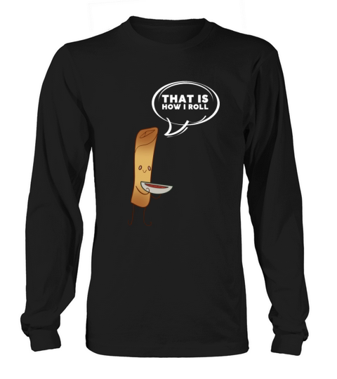Filipino Pride Pinoy Spring Roll Lumpia Thats How Long sleeved Unisex