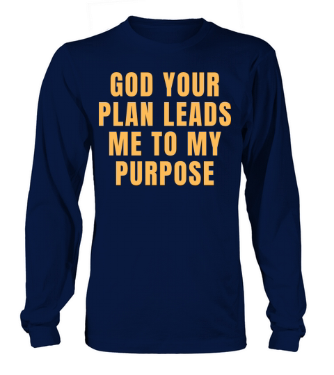 God Your Plan Leads Me To My Purpose - Christian Long sleeved Unisex