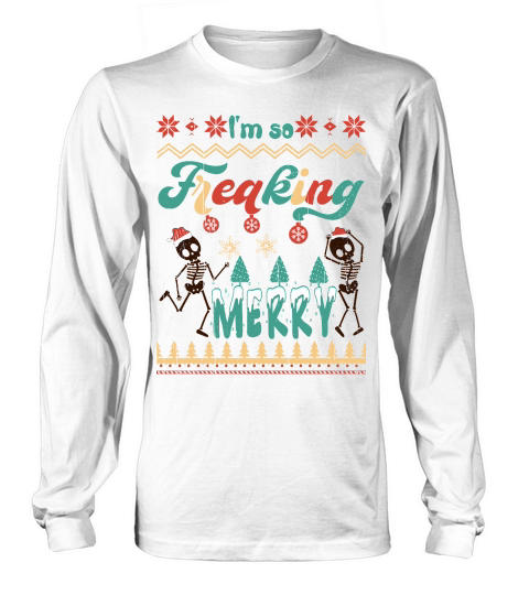 Im so freaking merry Long sleeved Unisex