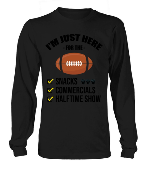 Just Here For Snacks Commercials Halftime Football Long sleeved Unisex