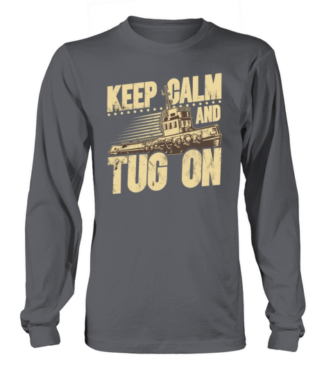 Tugboat Quote For A Tug Captain Tug Life Long sleeved Unisex
