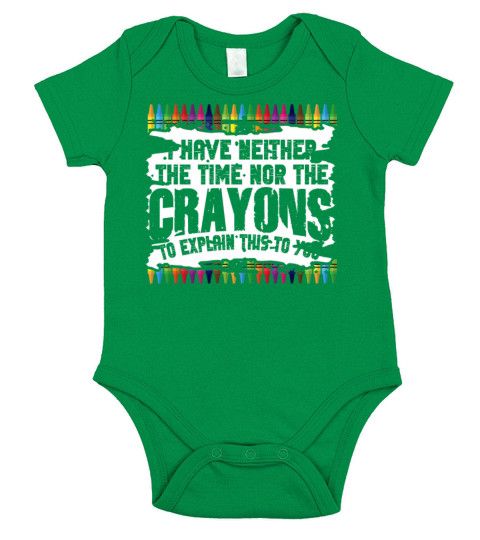 I Dont Have The Time Or The Crayons Short Sleeve Baby One-Piece