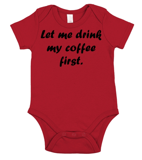 Let me drink my coffee first Short Sleeve Baby One-Piece
