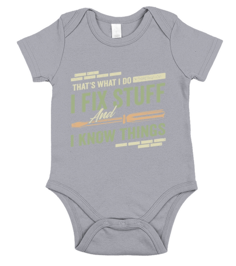 Thats What I Do I Fix Stuff And I Know Things Fun Short Sleeve Baby One-Piece
