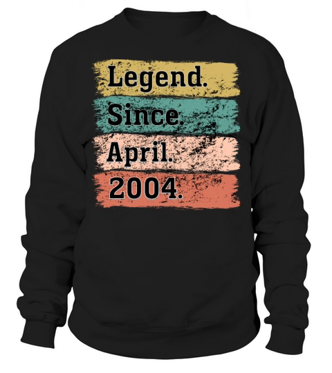 18 Years Old Gifts Legend Since April 2004 18th Sweatshirt Unisex