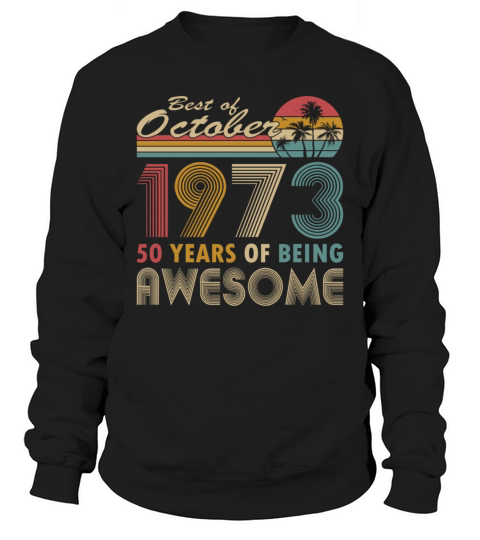 50th birthday vintage 1973 best of 1973 Sweatshirt Unisex
