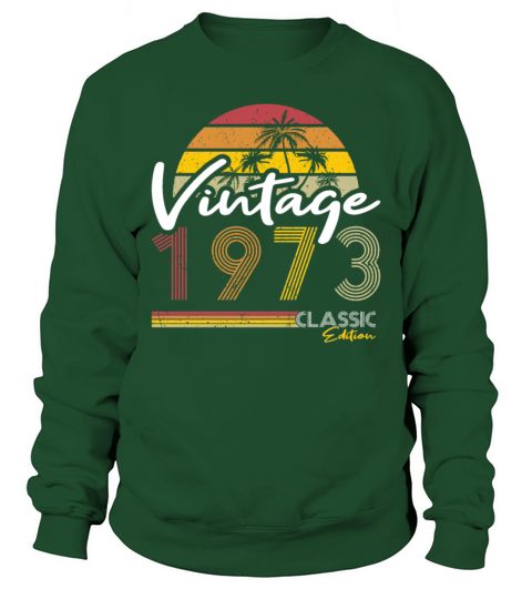 50th birthday vintage 1973 classic edition Sweatshirt Unisex
