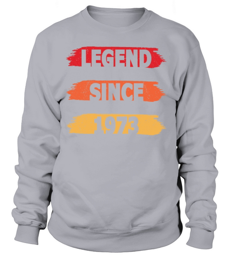50th birthday vintage 1973 legend since 1973 Sweatshirt Unisex