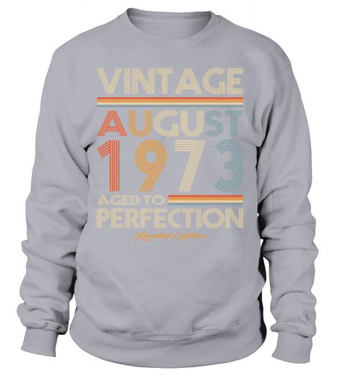 50th birthday vintage august 1973 limited edition Sweatshirt Unisex