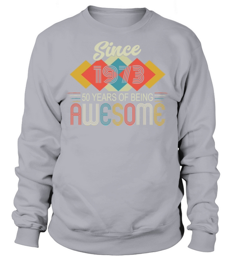 Awesome Since 1973 Birthday Retro Sayings Sweatshirt Unisex