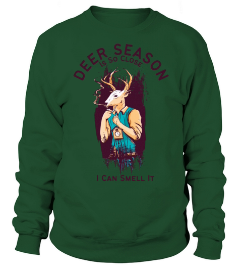 Deer Season Is So Close I Can Smell It Sweatshirt Unisex