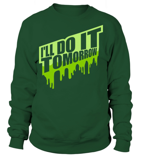 do it tomorrow quote Sweatshirt Unisex
