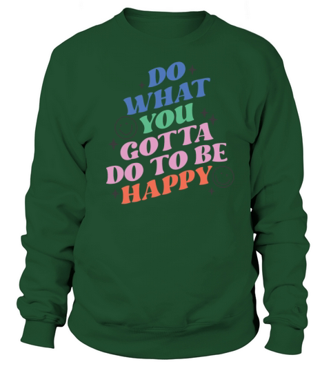 Do what you gotta do to be Happ Retro Groovy Sweatshirt Unisex