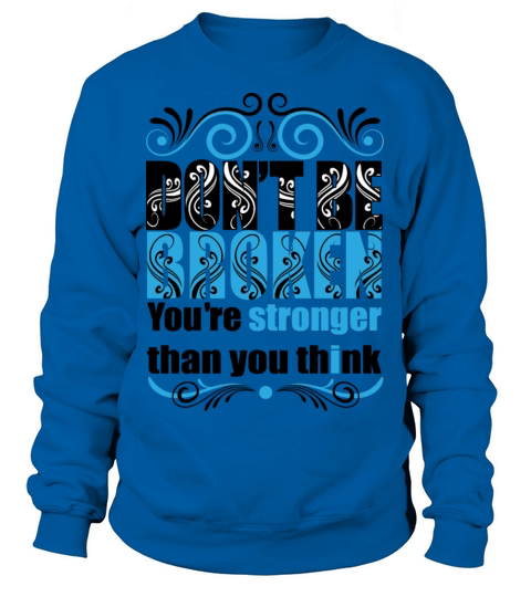Dont be broken Sweatshirt Unisex